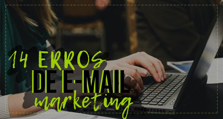 14 erros de e-mail marketing para evitar