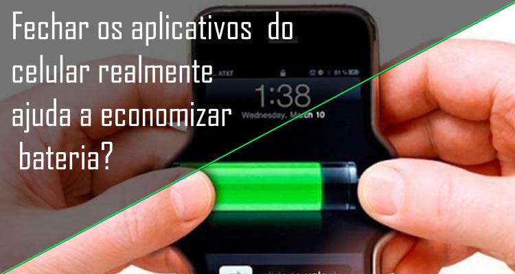 Fechar os aplicativos do celular realmente ajuda a economizar bateria?