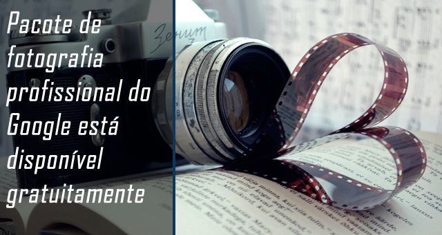 Pacote de fotografia profissional do Google está disponível gratuitamente