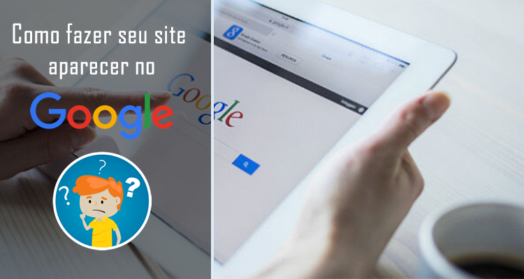 Como fazer seu site aparecer no Google?