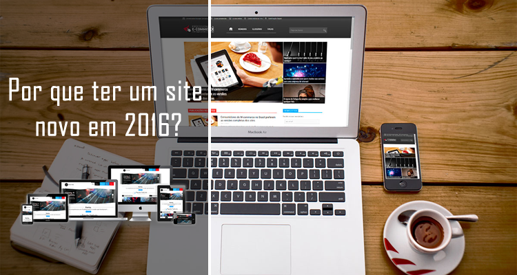 Por que ter um site novo em 2016