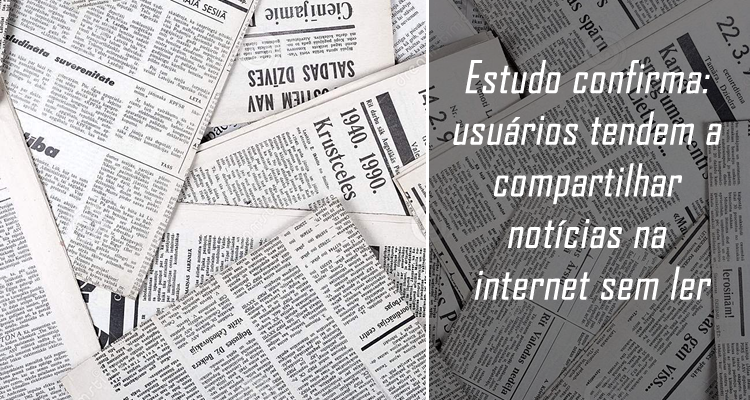 Estudo confirma usuários tendem a compartilhar notícias na internet sem ler