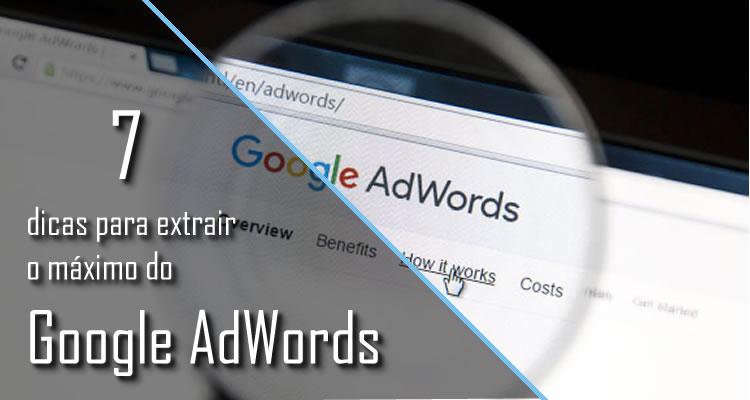 7 dicas para extrair o máximo do Google AdWords