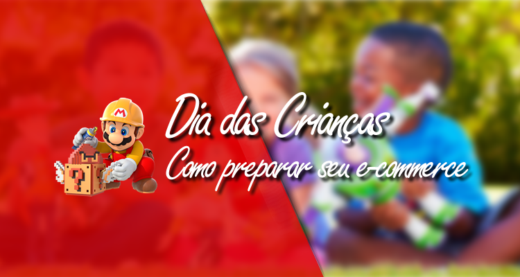 Dia das Crianças chegando: como preparar seu e-commerce