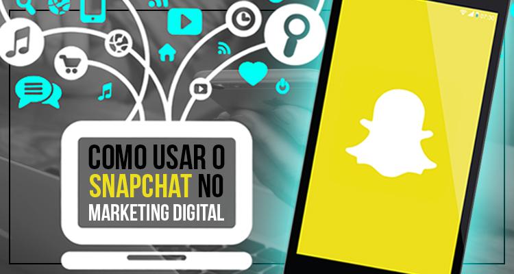 Como usar o Snapchat no Marketing Digital