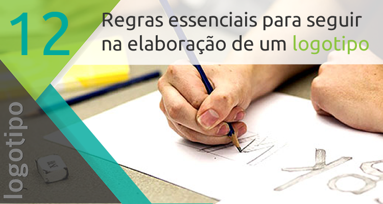 12 regras essenciais para seguir na elaboração de um logotipo e criar sua marca