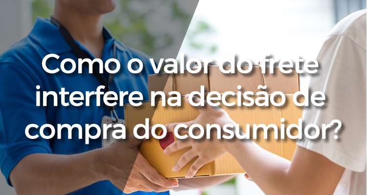 Como o valor do frete interfere na decisão de compra do consumidor