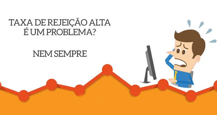 Saiba o que é Taxa de Rejeição e como perder o medo dela