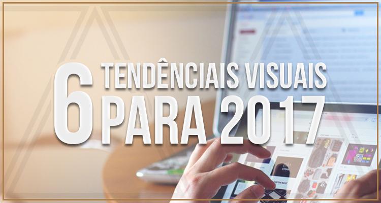 6 grandes tendências visuais para 2017