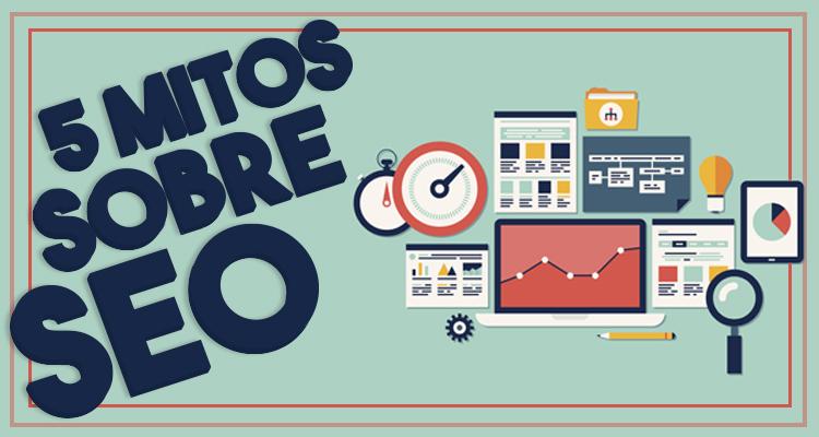 5 mitos sobre SEO