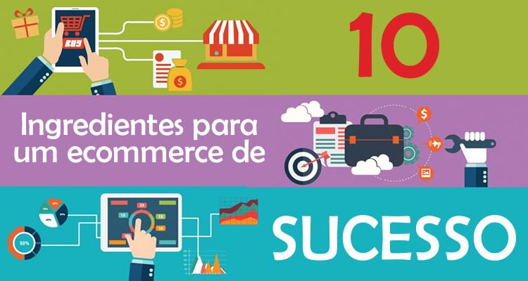 10 Ingredientes para um Ecommerce de Sucesso