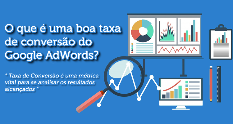 O que é uma boa taxa de conversão do Google AdWords?
