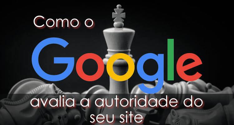 Como o Google avalia a autoridade do seu site