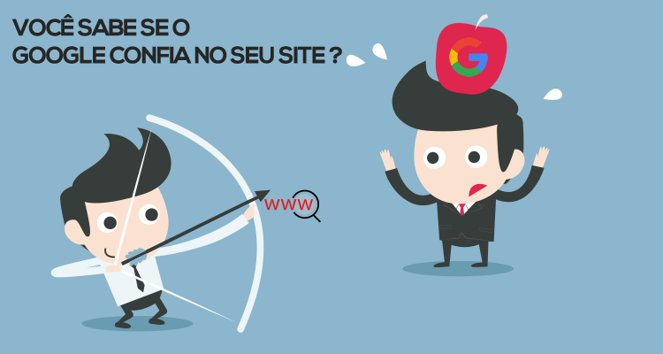 Você sabe se o Google confia no seu site?