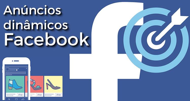 Anúncios Dinâmicos no Facebook