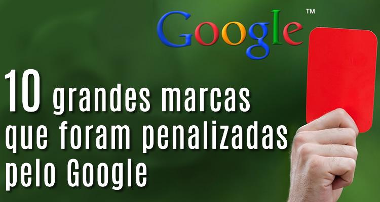 10 grandes marcas que foram penalizadas pelo Google