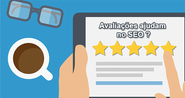 Avaliações ajudam no SEO - Otimização do site ?