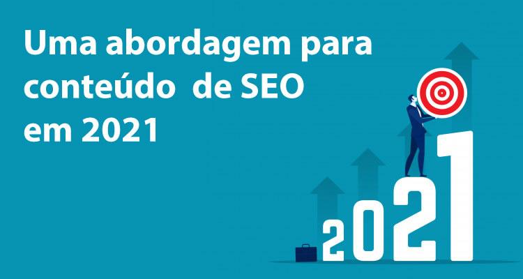 Uma abordagem para conteúdo de SEO em 2021