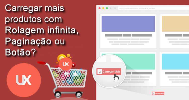 Loja Virtual : Carregar mais produtos com Rolagem infinita, paginação ou botão?