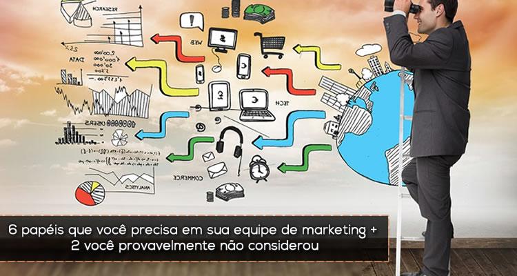 6 papéis que você precisa em sua equipe de marketing mais 2 você provavelmente não considerou