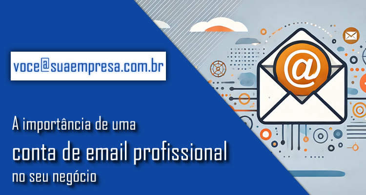 A importância de uma conta de email profissional no seu negócio