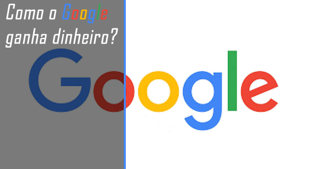 Como o Google ganha dinheiro?
