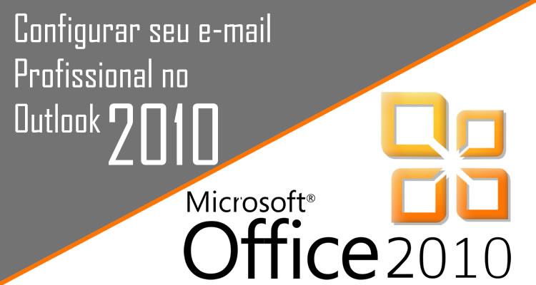 Configurar seu e-mail Profissional no Outlook 2010