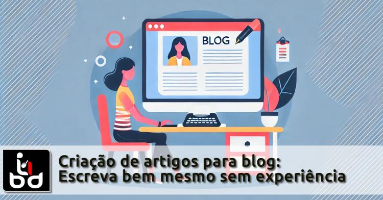 Criação de artigos para blog: escreva bem mesmo sem experiência