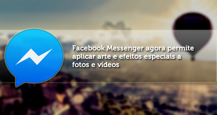 O novo recurso do Facebook Messenger permite aplicar arte e efeitos especiais a fotos e vídeos