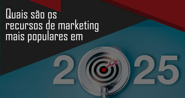 Quais são os recursos de marketing mais populares em 2025?